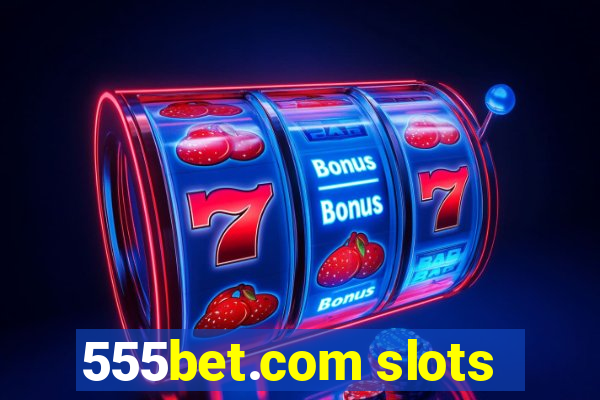 555bet.com slots